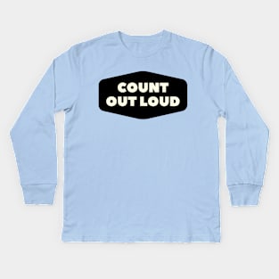 Count Out Loud Kids Long Sleeve T-Shirt